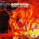 BOWWOW SUPER LIVE 2004