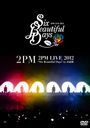 2PM LIVE 2012 "Six Beautiful Days" in ƻ [̾]