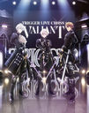 ɥå奻֥ TRIGGER LIVE CROSS "VALIANT" Blu-ray BOX -Limited Edition- []